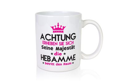 Seine Majestät Hebamme | Geburtshilfe - Tasse Weiß