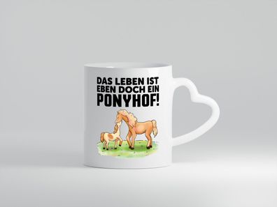 Das Leben ist ein Ponyhof | Pferde Tasse | Reiterin - Herz Tasse Weiß
