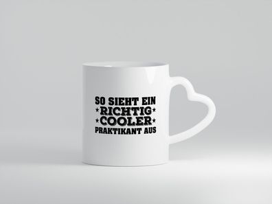 Richtig cooler Praktikant | Praktikum Tasse | Arbeit - Herz Tasse Weiß