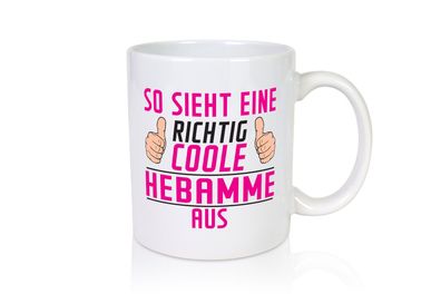 Richtig Coole Hebamme | | Geburtshilfe - Tasse Weiß