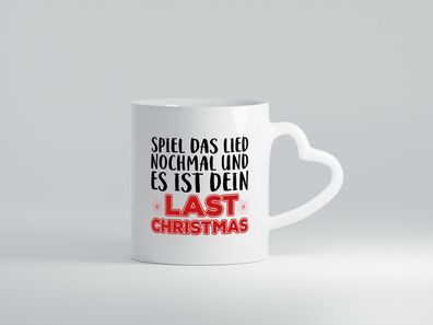 Last Christmas | Weihnachtstasse Tasse | Humor | lustig - Herz Tasse Weiß