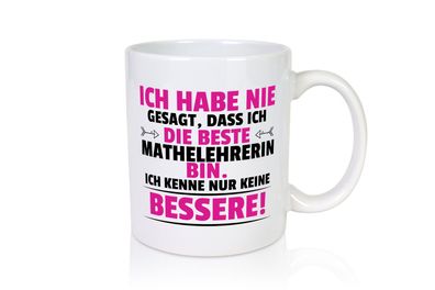 Die Beste Mathelehrerin | Lehrer | Mathe - Tasse Weiß