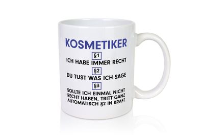 Ich habe immer Recht Kosmetiker | Kosmetik | Stylist - Tasse Weiß