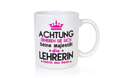 Seine Majestät Lehrerin | Schule Beruf | Schüler - Tasse Weiß