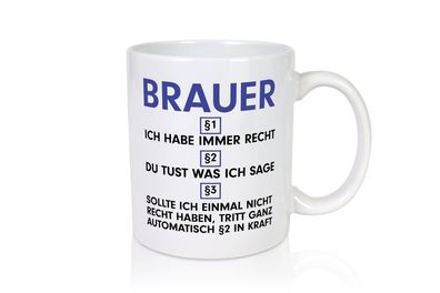 Ich habe immer Recht Brauer | Bier Brauer | Brauerei - Tasse Weiß