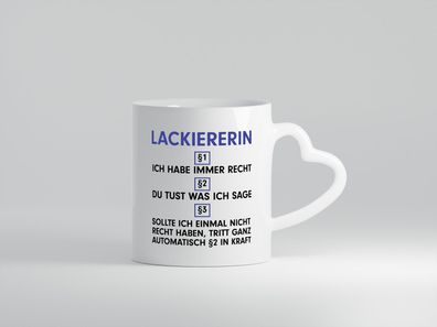 Ich habe immer Recht Lackiererin | lackieren - Herz Tasse Weiß