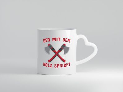 Der mit dem Holz | Schreiner Tasse | Schreinerei - Herz Tasse Weiß