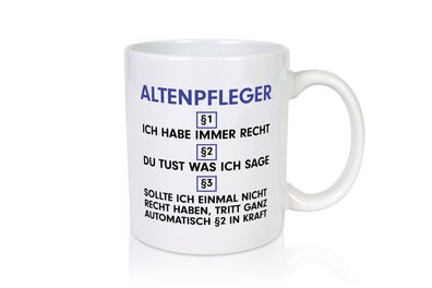 Ich habe immer Recht Altenpfleger | Pflegepersonal - Tasse Weiß