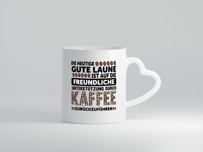 Gute Laune | Kaffee | Guten Morgen | Unterstützung - Herz Tasse Weiß