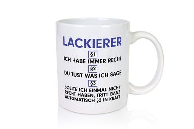 Ich habe immer Recht Lackierer | Definition lackieren - Tasse Weiß