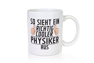 Richtig Cooler Physiker | Physik - Tasse Weiß