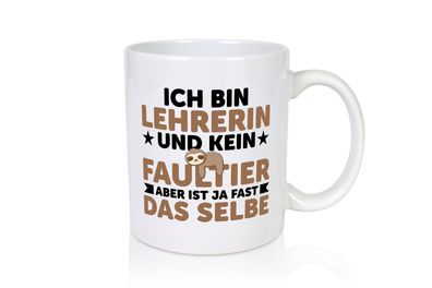 Ich bin kein Faultier: Lehrerin | Schule Beruf | Schüler - Tasse Weiß