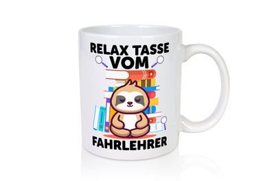 Relax Tasse: Fahrlehrer | Fahrschule - Tasse Weiß