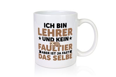 Ich bin kein Faultier: Lehrer | Schule Beruf | Schüler - Tasse Weiß