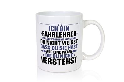 Löse Probleme: Fahrlehrer | Fahrschule - Tasse Weiß