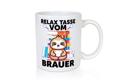 Relax Tasse: Brauer | Bier Brauer | Brauerei - Tasse Weiß