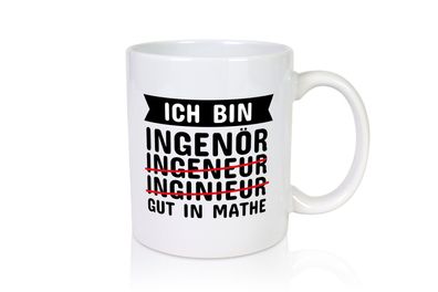 Ich bin gut in Mathe Ingenieur - Tasse Weiß