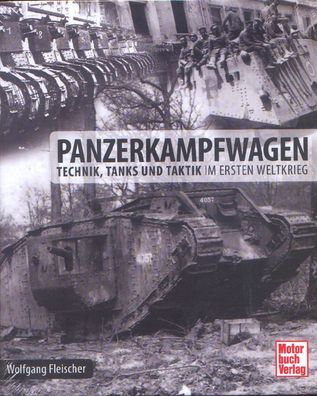 Panzerkampfwagen - Technik, Tanks und Taktik im Ersten Weltkrieg