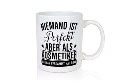 Verdammt nah dran: Kosmetiker | Kosmetik | Stylist - Tasse Weiß