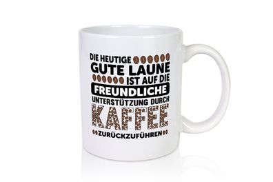 Gute Laune | Kaffee | Guten Morgen | Unterstützung - Tasse Weiß