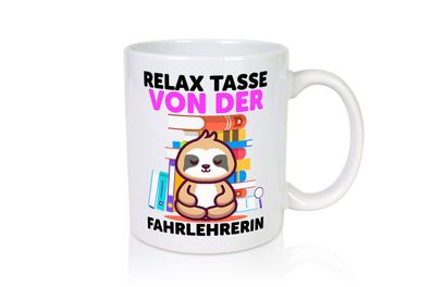 Relax Tasse: Fahrlehrerin| Fahrschule - Tasse Weiß