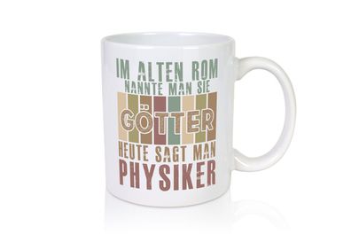 Heute sagt man: Physiker | Physik - Tasse Weiß