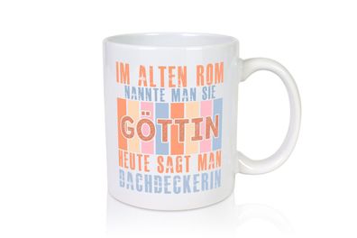 Heute sagt man: Dachdeckerin | Dachbau | Hausbau - Tasse Weiß