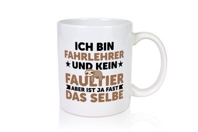 Ich bin kein Faultier: Fahrlehrer | Fahrschule - Tasse Weiß