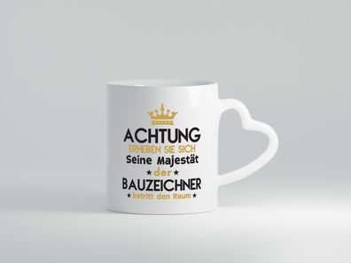 Seine Majestät Bauzeichner | Zeichner - Herz Tasse Weiß