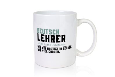 Deutschlehrer | Lehrer | Unterricht | Lieblinglehrer - Tasse Weiß