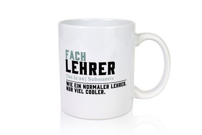 Fachlehrer | Lehrer | Unterricht | Lieblingslehrer - Tasse Weiß