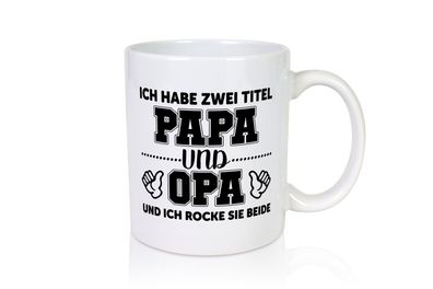 Ich hab 2 Titel | Großvater | Papa | cooler Opa - Tasse Weiß