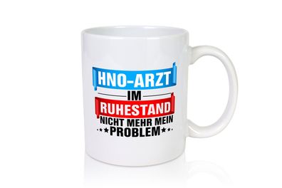 HNO-Arzt im Ruhestand | Arzt | Kollege | Chef - Tasse Weiß