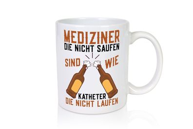 Mediziner die nicht saufen | Arzt | Ärztin | Alkoholiker - Tasse Weiß