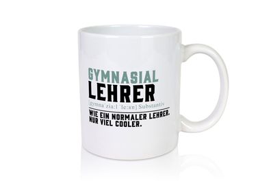 Gymnasiallehrer | Lehrer | Unterricht | Lieblingslehrer - Tasse Weiß