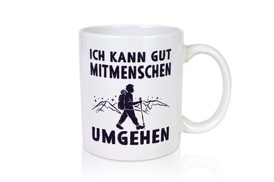 Ich kann gut Mitmenschen umgehen | Wanderer - Tasse Weiß