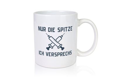 Nur die Spitze, ich versprechs | Spritzen | Krankenschwester - Tasse Weiß