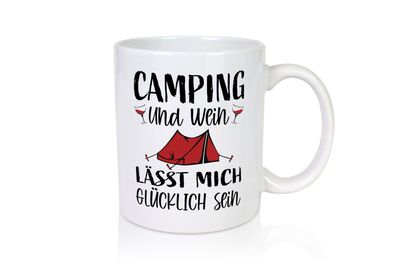 Camping und Wein, Glücklich sein | Zelt - Tasse Weiß