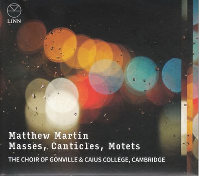 Matthew Martin: Matthew Martin: Messen, Canticles, Motetten