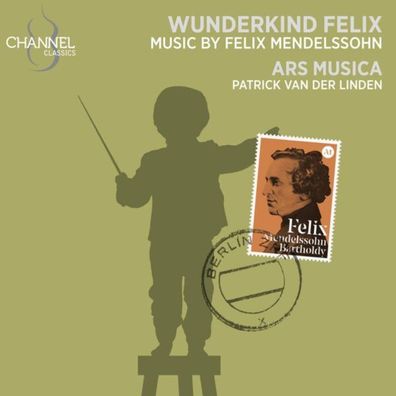 Felix Mendelssohn Bartholdy (1809-1847): Wunderkind Felix - Frühwerke