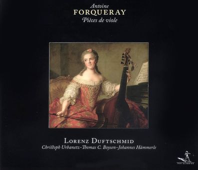 Antoine Forqueray (1671-1745): Pieces de Viole (Gesamtaufnahme)