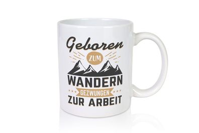 Geboren zum Wandern, gezwungen zur Arbeit | Berge | Sterne - Tasse Weiß