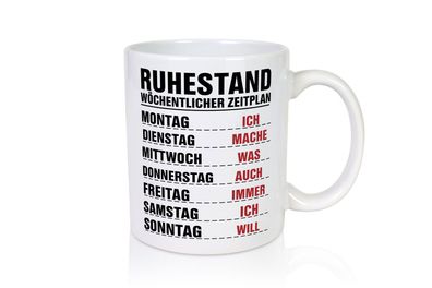 Ruhestand Zeitplan | Wochentage | Rentner | Pension | Spruch - Tasse Weiß