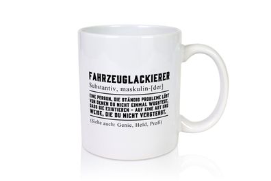 Fahrzeuglackierer | Definition | Lackierer | Autolackierer - Tasse Weiß