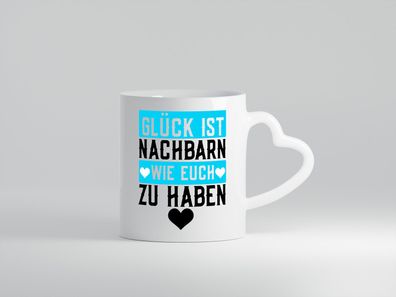 Nachbarn wie euch | Dankbarkeit | Glück | Nachbarschaft - Herz Tasse Weiß