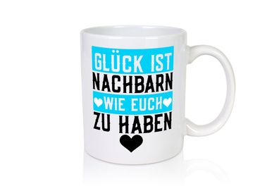 Nachbarn wie euch | Dankbarkeit | Glück | Nachbarschaft - Tasse Weiß