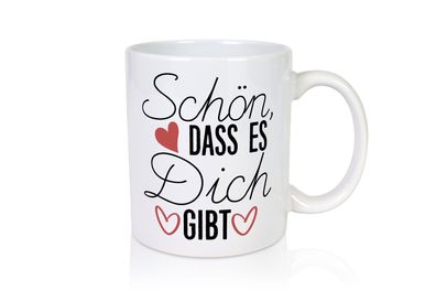 Schön dass es dich gibt | Dankeschön | Dankbarkeit | Liebe - Tasse Weiß