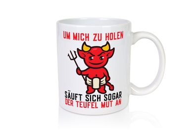 Um mich zu holen | Teufel | Mut | Hörner | Selbstbewusst - Tasse Weiß