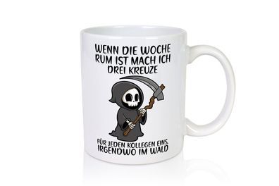 Wenn die Woche rum ist | Sensenmann | Kollegen | Büro | Job - Tasse Weiß