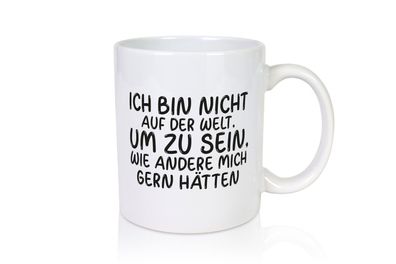 Sein wie andere mich gern hätten | Selbstbewusst | Rebell - Tasse Weiß